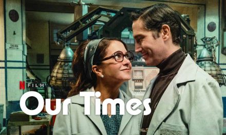 Our Times – Review | Netflix (3/5)