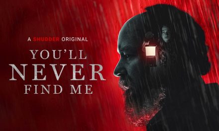 You’ll Never Find Me – Shudder Review (4/5)
